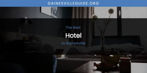 The Absolute Best Hotel in Gainesville