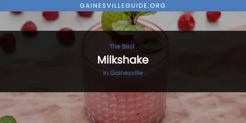 The Absolute Best Milkshake in Gainesville