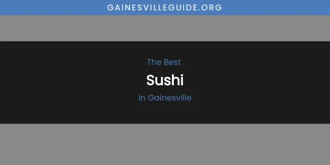 The Absolute Best Sushi in Gainesville